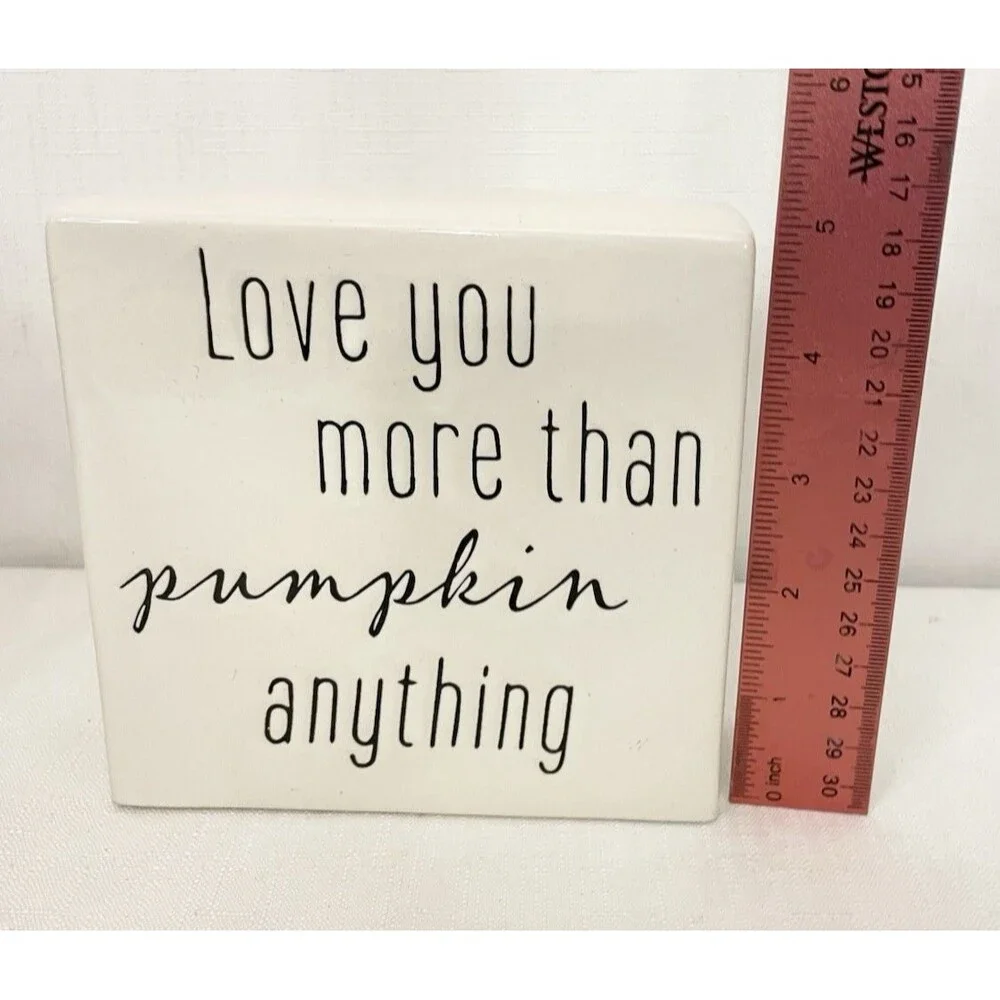 Love You More Than Pumpkin Ceramic Enamel Mini Sign 5 in x 5 in White Black
